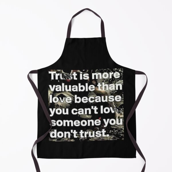 Item preview, Trust is more valuable than love, because you can't love someone you don't trust. designed and sold by slashrose4ever.