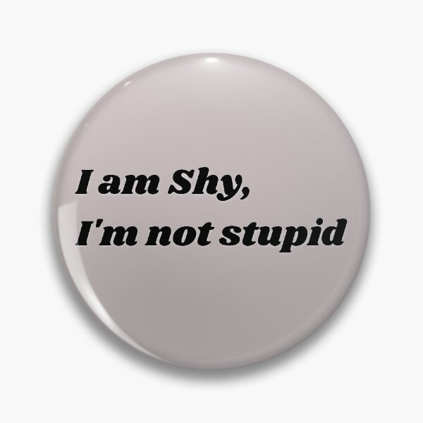 Item preview, I am Shy, I'm not stupid designed and sold by SheetalMourya.