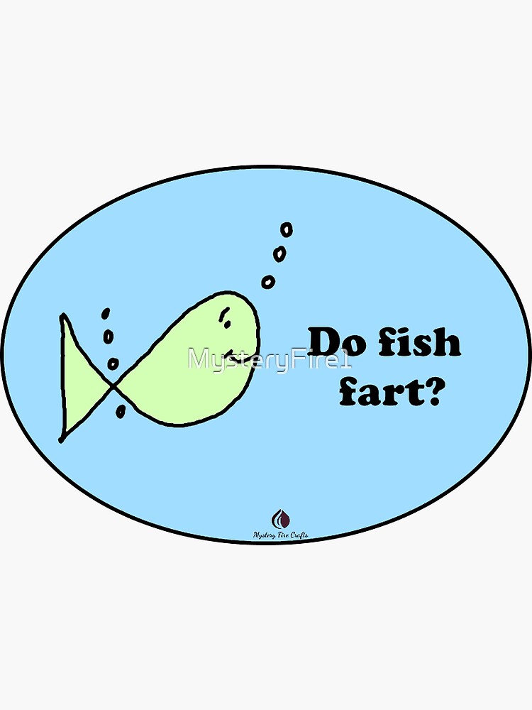 "Do Fish Fart?" Sticker for Sale by MysteryFire1 Redbubble