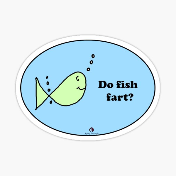"Do Fish Fart?" Sticker for Sale by MysteryFire1 Redbubble