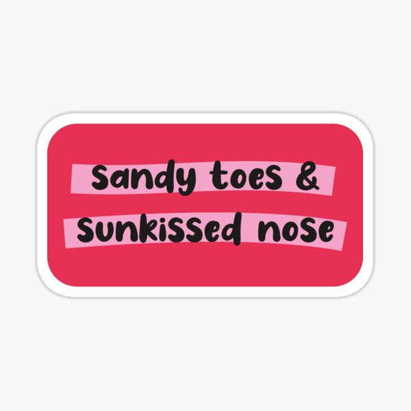 sandy toes & sunkissed nose Sticker