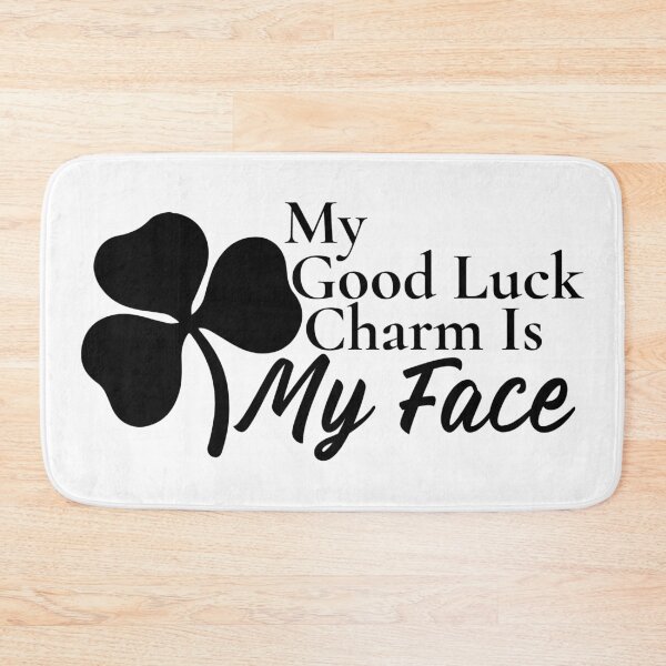 Item preview, My Good Luck Charm Is My Face designed and sold by Edenjodie.