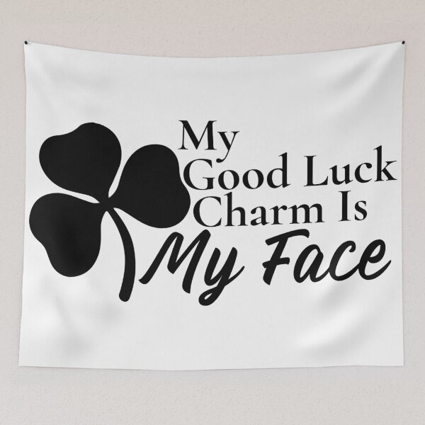 Item preview, My Good Luck Charm Is My Face designed and sold by Edenjodie.