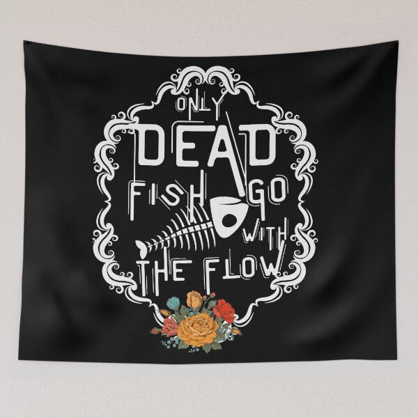 Item preview, Only dead fish go with the flow designed and sold by patricke116.