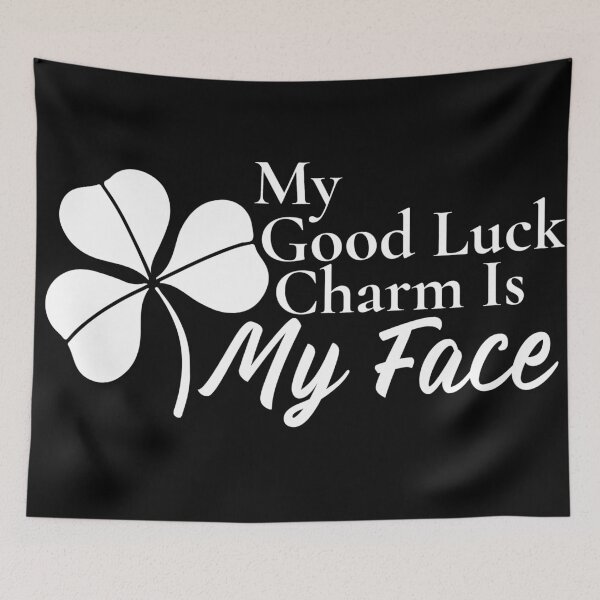 Item preview,  My Good Luck Charm Is My Face designed and sold by Edenjodie.