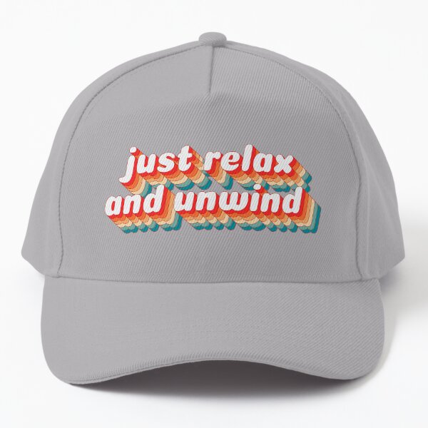 just relax and unwind Baseball Cap