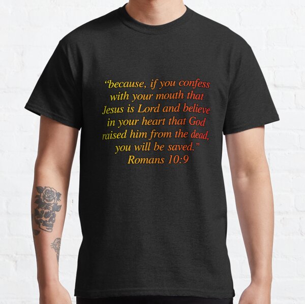 Romans 10:9 Classic T-Shirt