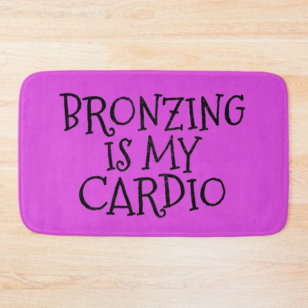 Item preview, Bronzing Is My Cardio designed and sold by B2KMerch.