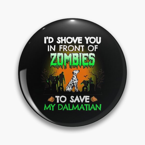 Item preview, I'd Shove You In Front of Zombies to Save My Dalmatian Halloween Gift designed and sold by Guarddogdrive.