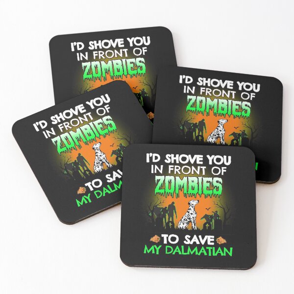 Item preview, I'd Shove You In Front of Zombies to Save My Dalmatian Halloween Gift designed and sold by Guarddogdrive.