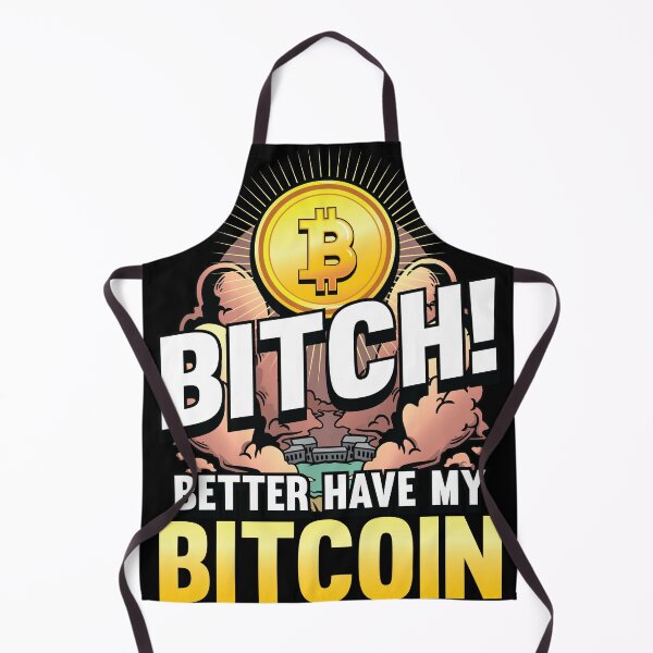 Item preview, Bitch better have my Bitcoin Crypto Hodl Blockchain Bitcoin  designed and sold by Rzelemenz.