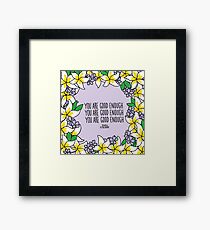 You Are Good Enough Framed Print