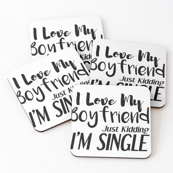 Item preview, i love my boyfriend, just kidding i am single designed and sold by felric.
