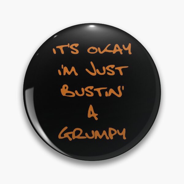 Item preview, It's Okay I'm Just Bustin' a Grumpy - Orange Brown Text designed and sold by SolarCross.
