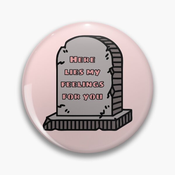 Item preview, here lies my feelings for you sad meme designed and sold by Phiiilo.