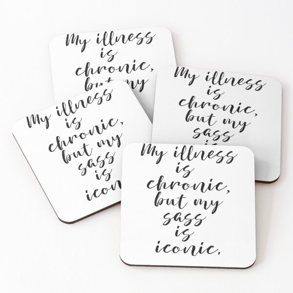 Item preview, my illness is chronic, but my sass is iconic designed and sold by MagpieMuddles.