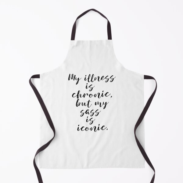 Item preview, my illness is chronic, but my sass is iconic designed and sold by MagpieMuddles.