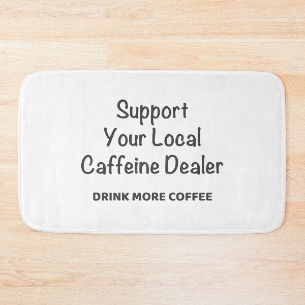 Item preview, Support your local caffeine dealer designed and sold by JomoUnscripted.