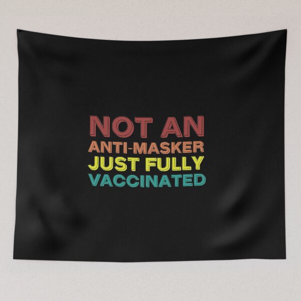 Item preview, Not An Anti Masker Just Fully Vaccinated, Covid Finished, Pro-Vaccine, Fully Vaccinated, I am vaccinated, Vaccination campaign  designed and sold by adjamine.