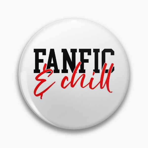 Item preview, Fanfic & Chill for Fanfiction writers and readers designed and sold by jddesignsstuff.