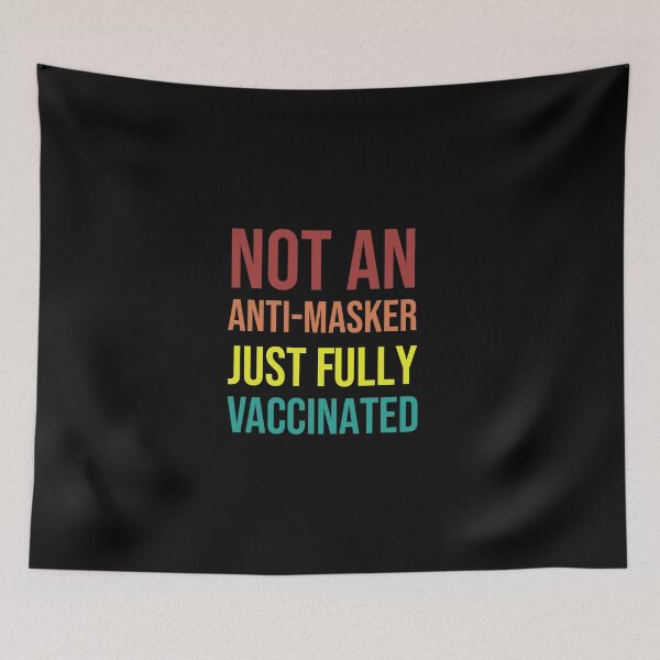 Item preview, Not An Anti Masker Just Fully Vaccinated, Covid Finished, Pro-Vaccine, Fully Vaccinated, I am vaccinated, Vaccination campaign  designed and sold by adjamine.
