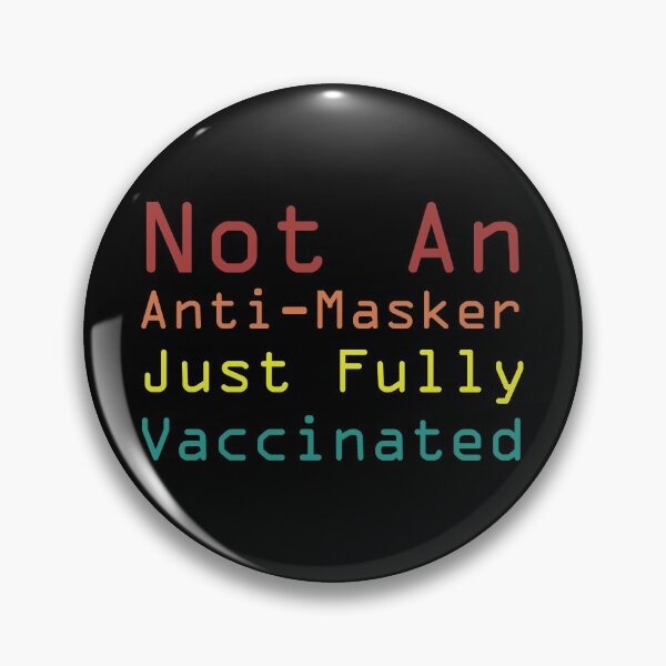 Item preview, Not An Anti Masker Just Fully Vaccinated, Covid Finished, Pro-Vaccine, Fully Vaccinated, I am vaccinated, Vaccination campaign  designed and sold by adjamine.