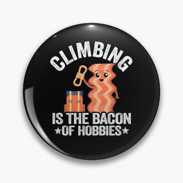 Item preview, Climbing Is The Bacon Of Hobbies Funny Climbing designed and sold by Stronzi.