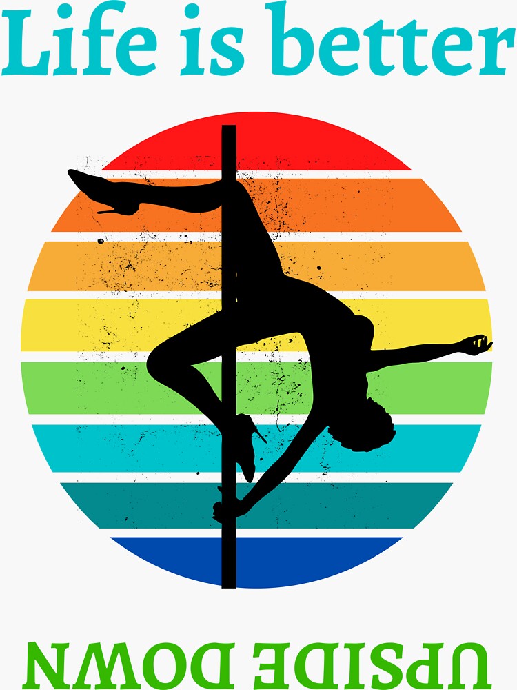 "Life is better upside down Funny pole dancing" Sticker for Sale by