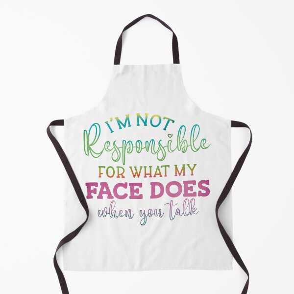Item preview, I'm Not Responsible for what my Face Does When I Talk designed and sold by kellysdesign.