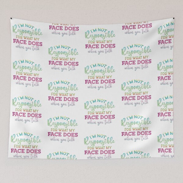 Item preview, I'm Not Responsible for what my Face Does When I Talk designed and sold by kellysdesign.