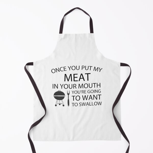 Item preview, Once you put my meat in your mouth you're going to want to swallow, Funny Humor Gift BBQ, Loves to Grill designed and sold by adjamine.