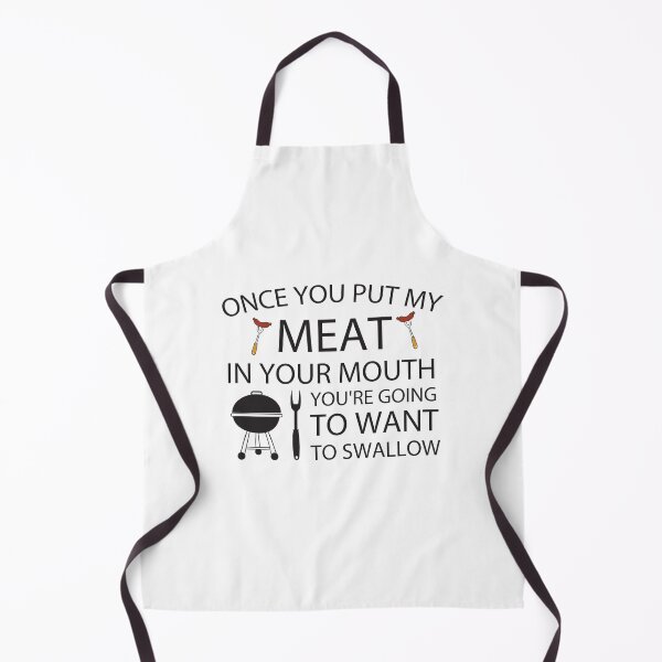 Item preview, Once you put my meat in your mouth you're going to want to swallow, Funny Humor Gift BBQ, Loves to Grill designed and sold by adjamine.