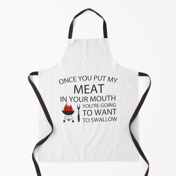 Item preview, Once you put my meat in your mouth you're going to want to swallow, Funny Humor Gift BBQ, Loves to Grill designed and sold by adjamine.
