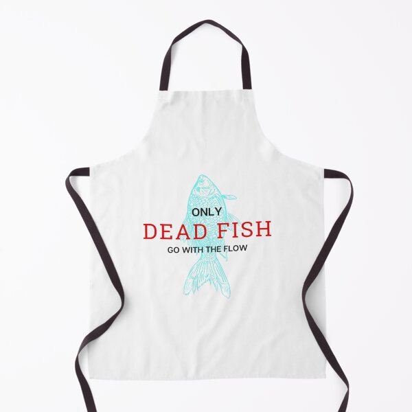Item preview, only dead fish go with the flow designed and sold by TopStyles.