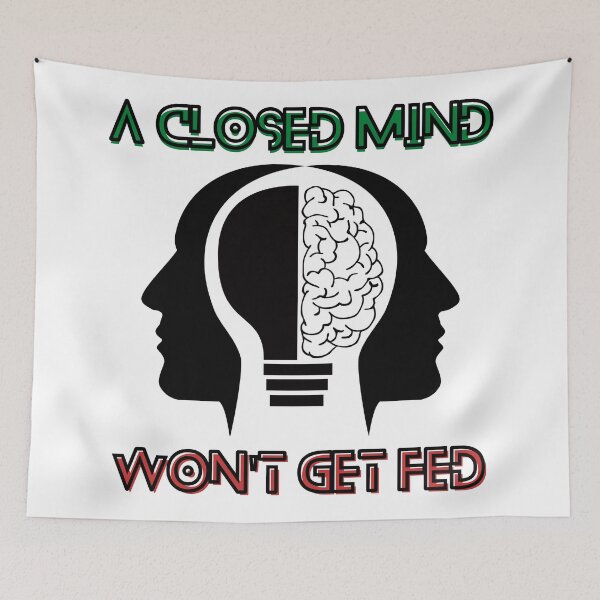 Item preview, A Closed Mind Wont Get Fed designed and sold by stickwit-it.