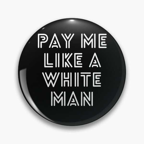 Item preview, Pay Me Like A White Man designed and sold by DiegoUrz.