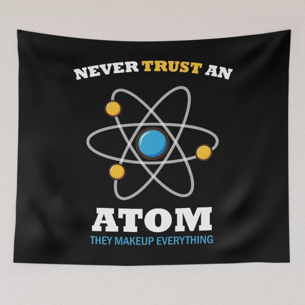 Item preview, Never Trust An Atom They Make Up Everything - great gift for friends who are science students as well as science teachers designed and sold by SweetbeStore.