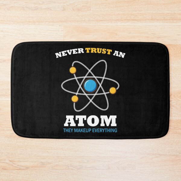 Item preview, Never Trust An Atom They Make Up Everything - great gift for friends who are science students as well as science teachers designed and sold by SweetbeStore.
