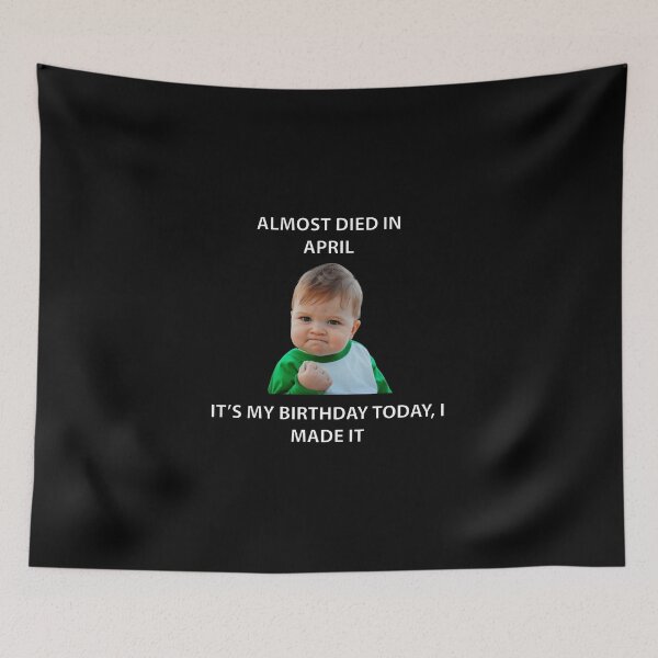 Item preview, ALMOST DIED IN APRIL IT’S MY BIRTHDAY TODAY, I MADE IT designed and sold by Dobsy.