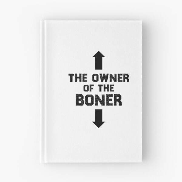 Item preview, The Owner Of The Boner  designed and sold by TheMattDesigns.