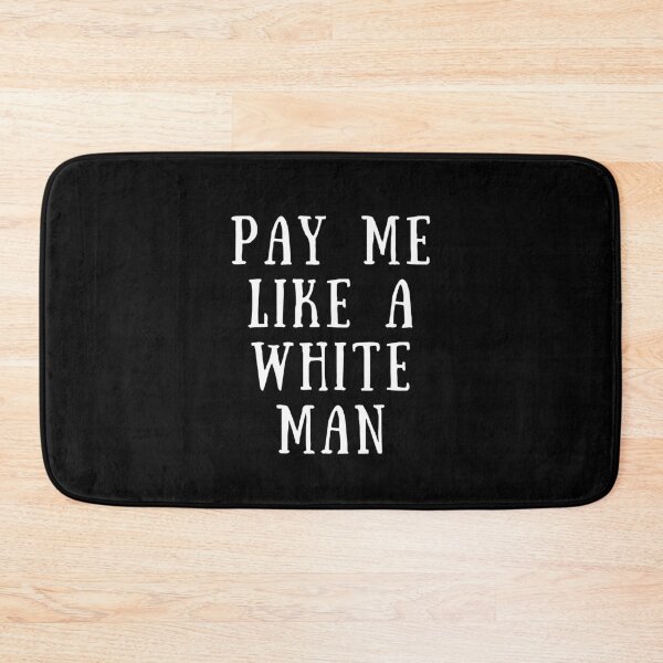 Item preview, Pay Me Like A White Man designed and sold by DiegoUrz.