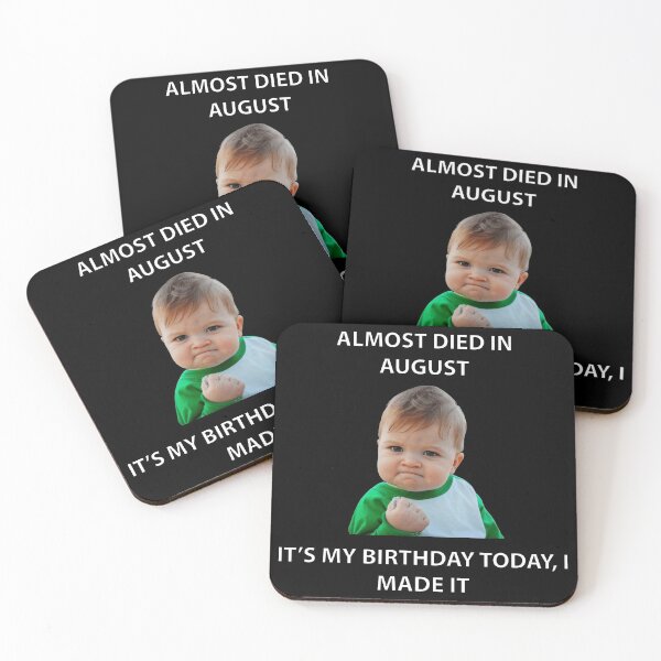 Item preview, ALMOST DIED IN AUGUST IT’S MY BIRTHDAY TODAY, I MADE IT designed and sold by Dobsy.