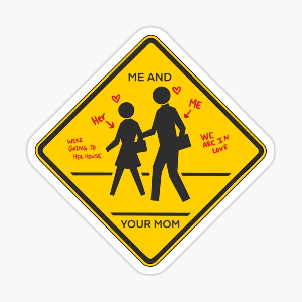 Me and your mom sign Sticker