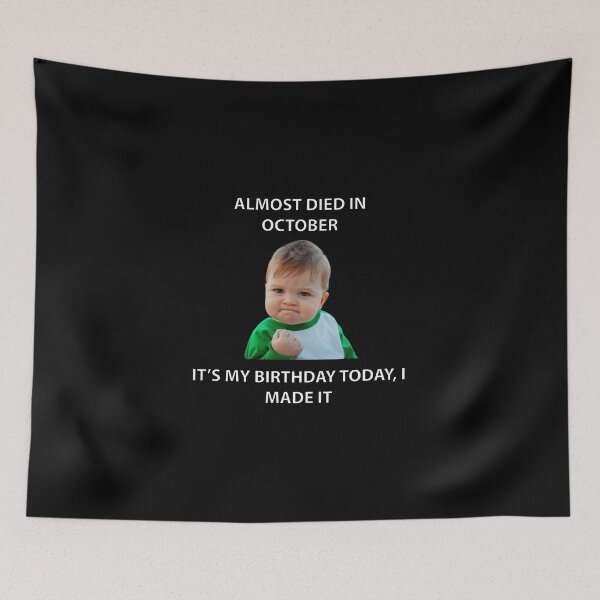 Item preview,  ALMOST DIED IN OCTOBER IT’S MY BIRTHDAY TODAY, I MADE IT designed and sold by Dobsy.