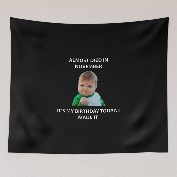 Item preview, ALMOST DIED IN NOVEMBER IT’S MY BIRTHDAY TODAY, I MADE IT designed and sold by Dobsy.