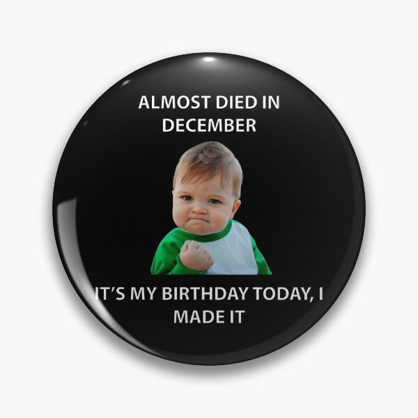 Item preview,  ALMOST DIED IN DECEMBER IT’S MY BIRTHDAY TODAY, I MADE IT designed and sold by Dobsy.