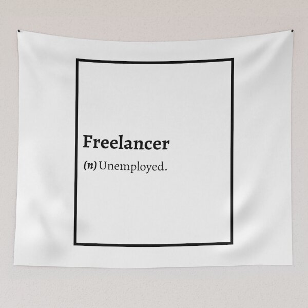 Item preview, Freelancer Definition: Unemployed. designed and sold by springflow.