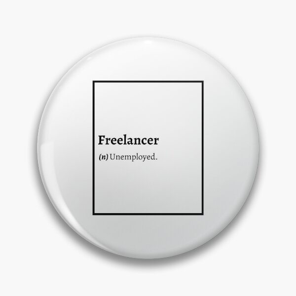 Item preview, Freelancer Definition: Unemployed. designed and sold by springflow.