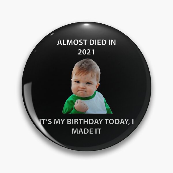 Item preview,  ALMOST DIED IN 2021 IT’S MY BIRTHDAY TODAY, I MADE IT designed and sold by Dobsy.
