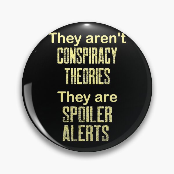 Item preview, They Aren't Conspiracy Theories They are Spoiler Alerts designed and sold by ittybittyowl.
